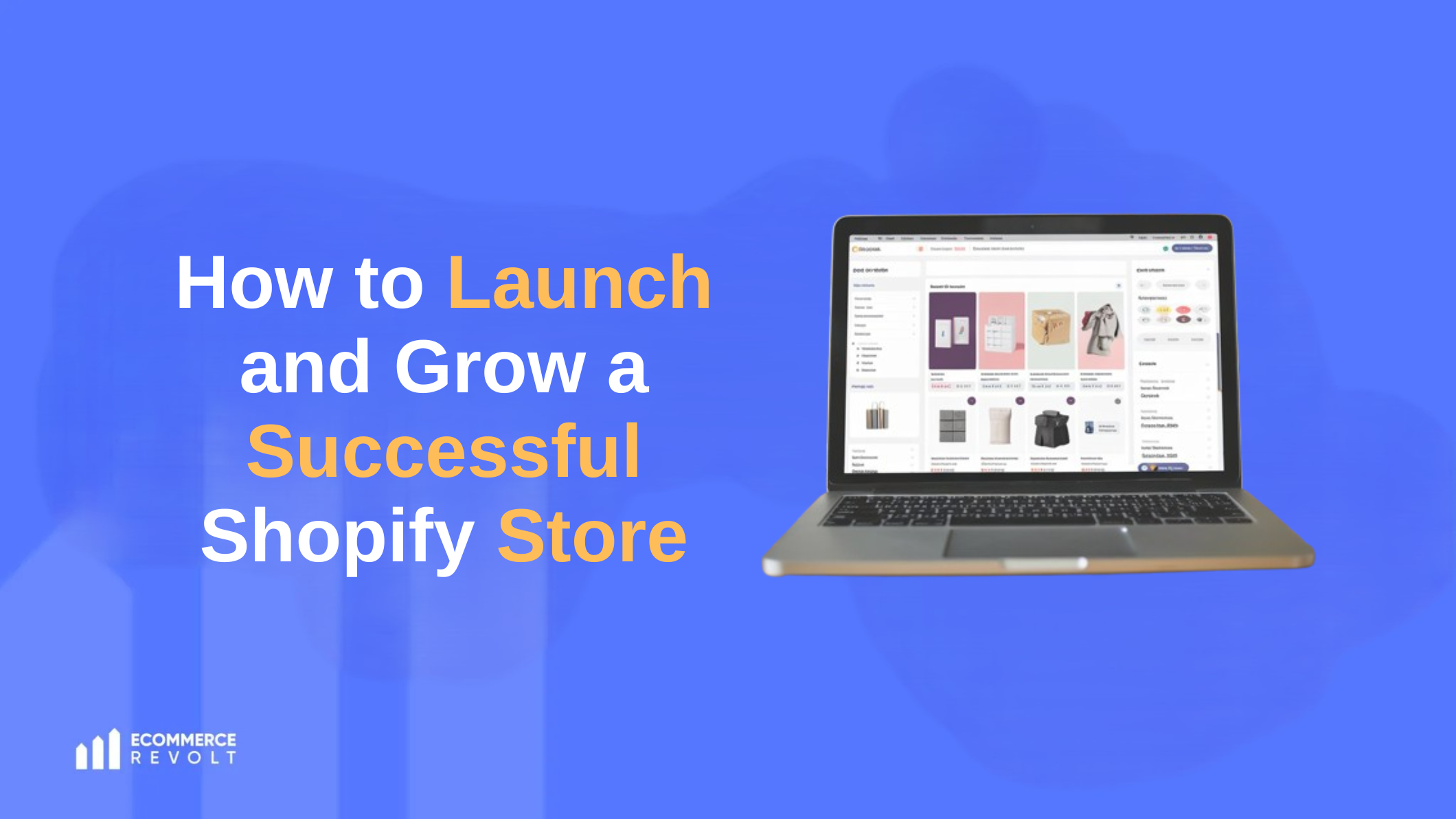 How to Launch and Grow a Successful Shopify Store | Ecommerce Revolt